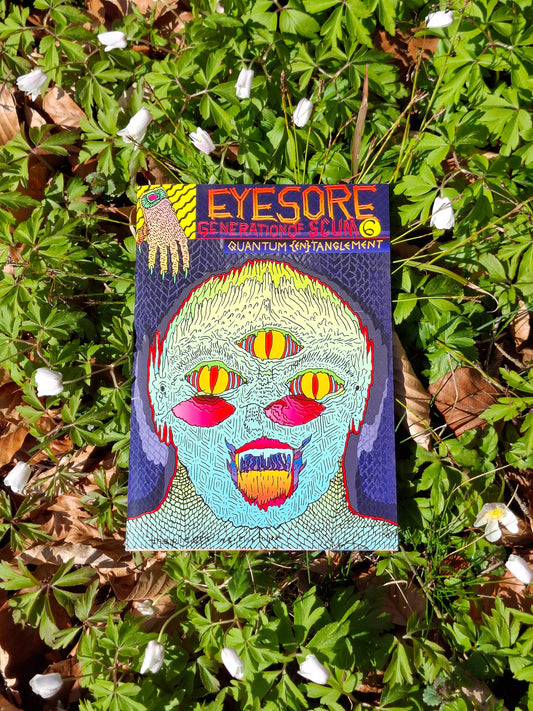 Eyesore: generation of scum/ volume 6: quantum (en)tanglement